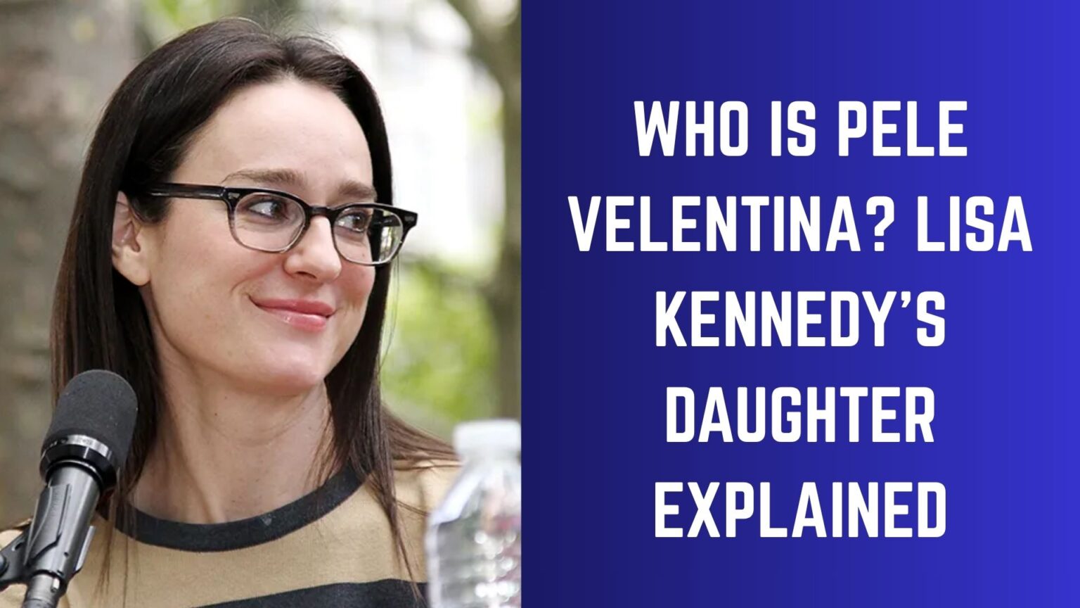 Who Is Pele Velentina? Lisa Kennedy’s Daughter Explained Pele Velentina